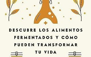 Transforma Tu Cocina: Guías Esenciales de Fermentación