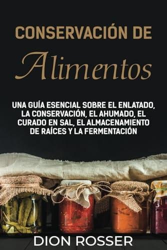 Guía Completa para la Conservación de Alimentos en Casa