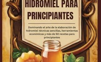 Descubre Cómo Hacer Hidromiel: Guías y Recetas Esenciales